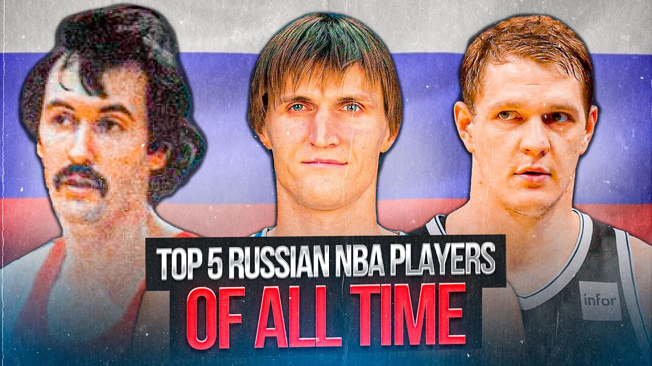 Who are the Best Russian Basketball Players of All Time?
